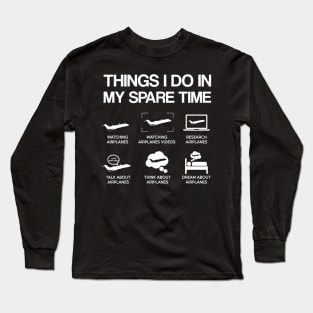 Things I Do In My Spare Time Airplane Aviation Funny Pilot Gift For Aiplanes Lover Long Sleeve T-Shirt